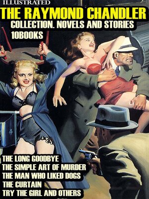 cover image of The Raymond Chandler Collection. Novels and Stories (10 Books). Illustrated
